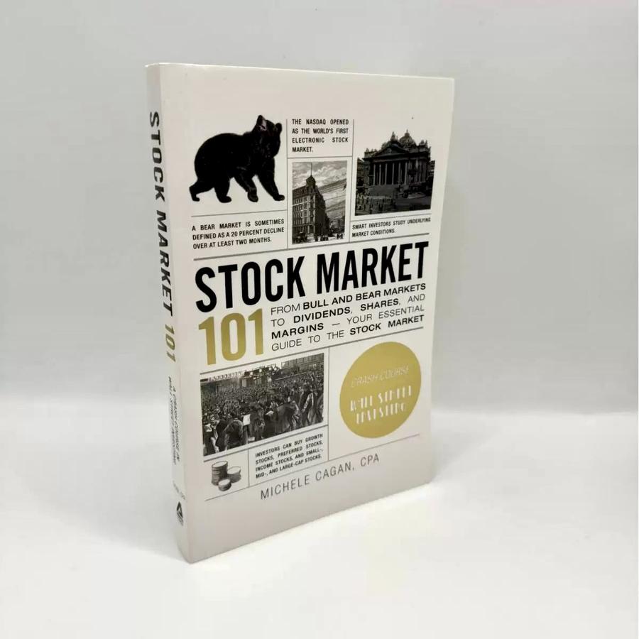 Stock Market 101: From Bull and Bear Markets to Dividends, Shares, and Margins—Your Essential Guide to the Stock Market
