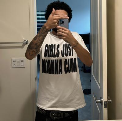 GIRLS JUST WANNA CUM Tshirt 